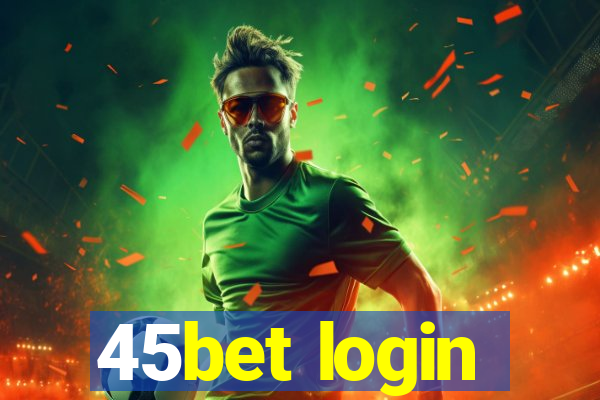 45bet login